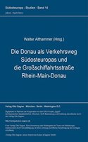 Die Donau ALS Verkehrsweg Suedosteuropas Und Die Großschiffahrtsstraße Rhein-Main-Donau: (14 Suedosteuropa-Studien)