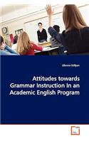 Attitudes towards Grammar Instruction In an Academic English Program