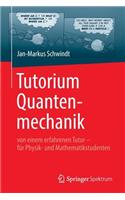Tutorium Quantenmechanik: Von Einem Erfahrenen Tutor - Fur Physik- Und Mathematikstudenten