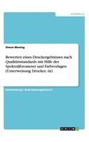 Bewerten eines Druckergebnisses nach Qualitätsstandards mit Hilfe desSpektralfotometer und Farbvorlagen (Unterweisung Drucker, -in)