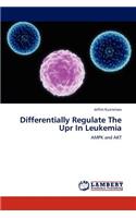 Differentially Regulate the Upr in Leukemia