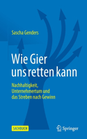 Wie Gier Uns Retten Kann