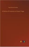 Series of Lessons in Gnani Yoga