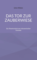 Das Tor zur Zauberwiese: Ein Theaterstück von träumerischer Fantasie