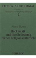 Rockmusik Und Ihre Bedeutung Fuer Den Religionsunterricht