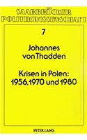 Krisen in Polen: 1956, 1970 und 1980: Eine Vergleichende Analyse Ihrer Ursachen Und Folgen Mit Hilfe Der Oekonomischen Theorie Der Politik