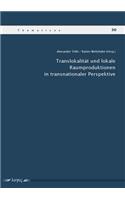 Translokalitat Und Lokale Raumproduktionen in Transnationaler Perspektive