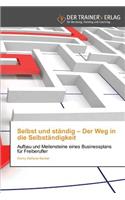 Selbst und ständig - Der Weg in die Selbständigkeit