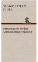 Instructions on Modern American Bridge Building