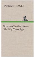 Pictures of Jewish Home-Life Fifty Years Ago