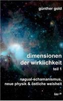 dimensionen der wirklichkeit - teil 1: nagual-schamanismus, neue physik & östliche weisheit