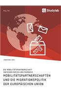 Mobilitätspartnerschaften und die Migrationspolitik der Europäischen Union. Die Mobilitätspartnerschaft zwischen der EU und Marokko
