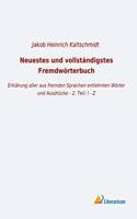 Neuestes und vollstandigstes Fremdworterbuch: Erklarung aller aus fremden Sprachen entlehnten Worter und Ausdrucke - 2. Teil: I - Z