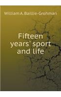 Fifteen Years' Sport and Life