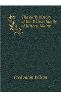 The early history of the Wilson family of Kittery, Maine