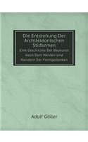 Die Entstehung Der Architektonischen Stilformen Eine Geschichte Der Baukunst Nach Dem Werden Und Wandern Der Formgedanken