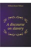 A Discourse on Slavery