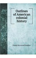 Outlines of American Colonial History