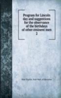 Program for Lincoln day and suggestions for the observance of the birthdays of other eminent men