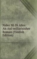 Nider Mi Di Afen: An Ani-miliarisisher Roman (Yiddish Edition)