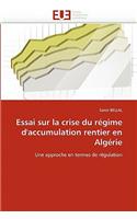 Essai Sur La Crise Du R�gime d''accumulation Rentier En Alg�rie