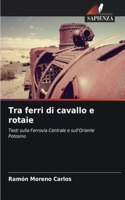 Tra ferri di cavallo e rotaie