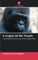 A origem do Rei Tarpeh
