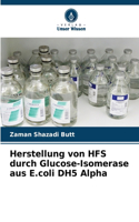 Herstellung von HFS durch Glucose-Isomerase aus E.coli DH5 Alpha