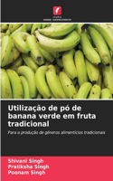Utilização de pó de banana verde em fruta tradicional