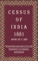 Census of India 1881: Operations and Results in the Presidency of Madras - Final Census Tables-Provincial Series Caste Volume Book 23 4th