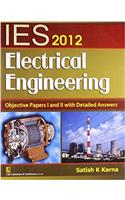 IES 2012 Electrical Eengineering Objective Papers I and II with Detailed Answers