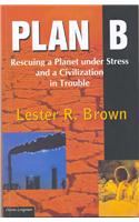 Plan B: Rescuing A Planet Under Stress And A Civilization In Trouble: General Books