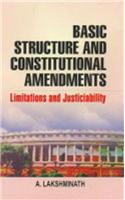 Basic Structure and Constitutional Amendments: Limitations and Justiciability