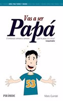 Vas a ser papa / You're going to be a dad: El Embarazo Semana a Semana