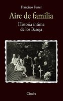 Aire de familia: Historia intima de los Baroja