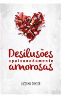 Desilusões Apaixonadamente Amorosas