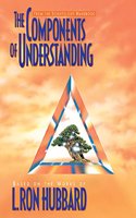 The Components of Understanding: (Scientology Handbook Series)