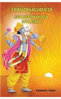 SRIMADBHAGVADGITA AS SWADHARMAYOGA UPANISAD