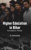 Higher Education in Bihar From Nalanda to Nowhere