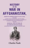 History of the war in Affghanistan: from its commencement to its close; including a general sketch of the policy, and the various [Hardcover]