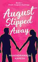 August Slipped Away