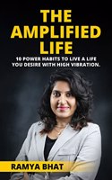 The Amplified Life:10 power habits to live a life you desire with high vibration