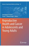 Reproductive Health and Cancer in Adolescents and Young Adults