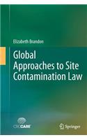 Global Approaches to Site Contamination Law