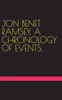 Jon Benet Ramsey. A Chronology of Events.