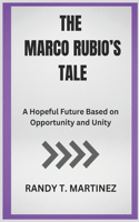 The Marco Rubio's Tale: A Hopeful Future Based on Opportunity and Unity