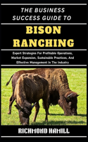 The Business Success Guide to Bison Ranching