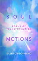 Soul Motions Poems of Transformation