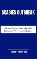 Scabies Outbreak: A Rising Concern: Outbreaks, Social Stigma, and Public Health in England(2 UK Trendscape)