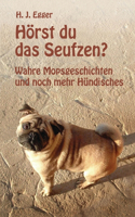 Hörst du das Seufzen?